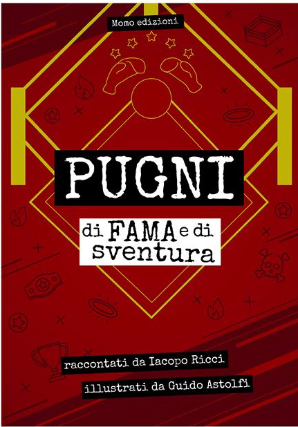 La boxe è un romanzo senza fine: “Pugni di fama e di sventura” di Iacopo Ricci